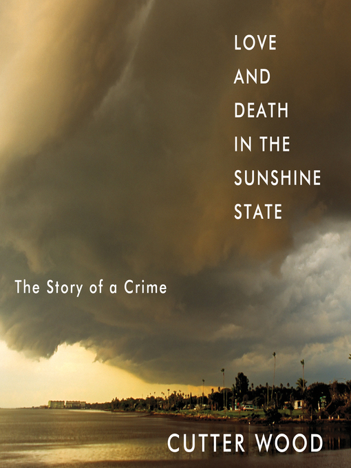 Title details for Love and Death in the Sunshine State by Cutter Wood - Available